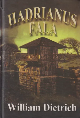William Dietrich - Hadrianus Fala