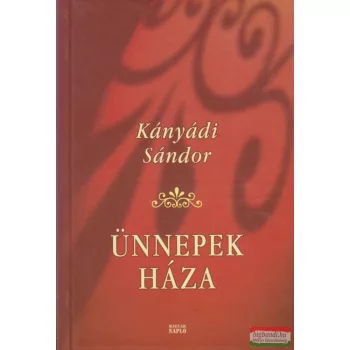 Kányádi Sándor - Ünnepek háza