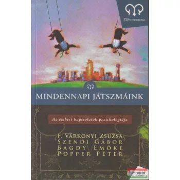   F. Várkonyi Zsuzsa, Popper Péter, Szendi Gábor, Prof. Dr. Bagdy Emőke - Mindennapi játszmáink