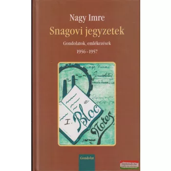   Nagy Imre - Snagovi jegyzetek - Gondolatok, emlékezések 1956-1957