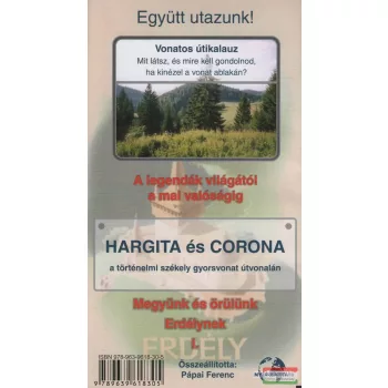   Pápai Ferenc szerk. - Együtt utazunk! - Hargita és Corona a történelmi székely gyorsvonat útvonalán