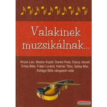 Kelemen Veronika szerk. - Valakinek muzsikálnak...