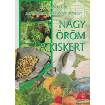   Dr. Zatykó Lajos, Zatykóné Dr. Draskóczy Erzsébet - Nagy öröm a kiskert!