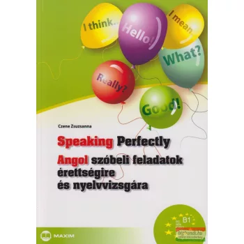   Czene Zsuzsanna - Speaking Perfectly - Angol szóbeli feladatok érettségire és nyelvvizsgára