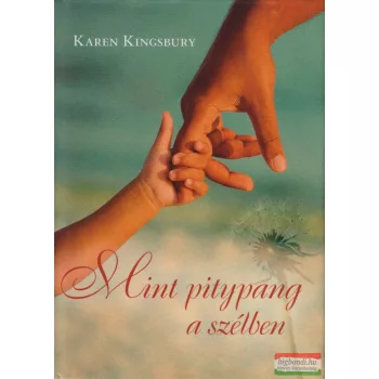 Karen Kingsbury - Mint pitypang a szélben