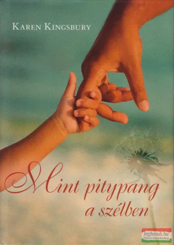 Karen Kingsbury - Mint pitypang a szélben