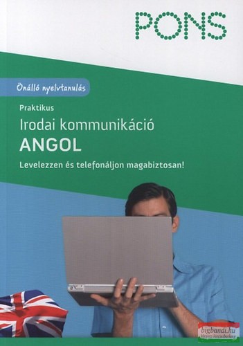 PONS - Praktikus irodai kommunikáció - Angol - Levelezzen és telefonáljon magabiztosan! - Önálló nyelvtanulás 