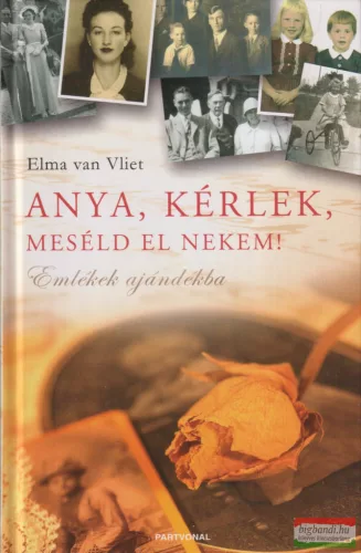 Elma van Vliet - Anya, kérlek, meséld el nekem! 