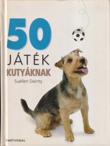 Suellen Dainty - 50 játék kutyáknak