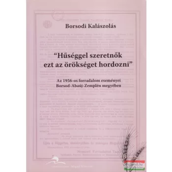   Bede Katalin szerk. - Borsodi Kalászolás - "Hűséggel szeretnők ezt az örökséget hordozni"