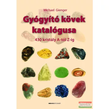   Michael Gienger - Gyógyító kövek katalógusa - 430 kristály A-tól Z-ig