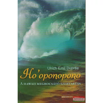   Ulrich Emil Duprée - Ho'oponopono - A hawaii megbocsátó szertartás