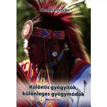   Nemere István - Különös gyógyítók, különleges gyógymódok