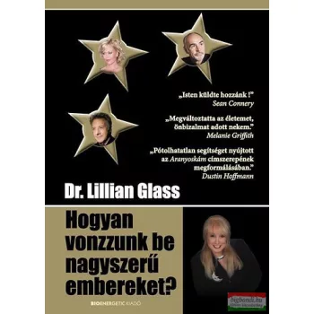 Dr. Lillian Glass - Hogyan vonzzunk be nagyszerű embereket?
