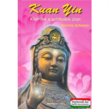   Daniela Schenker - Kuan Yin - kísérőnk a spirituális úton