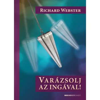   Richard Webster - Varázsolj az ingával! - inga melléklettel