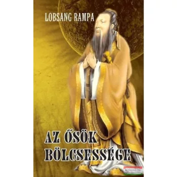 Lobsang Rampa - Az ősök bölcsessége