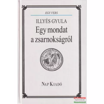 Illyés Gyula - Egy mondat a zsarnokságról