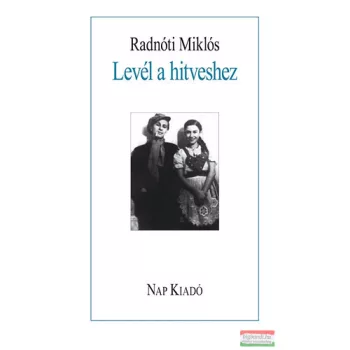 Radnóti Miklós - Levél a hitveshez