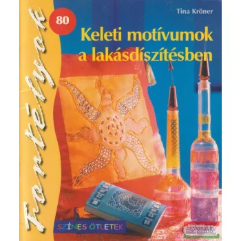   Tina Kröner - Keleti motívumok a lakásdíszítésben - Fortélyok 80. 