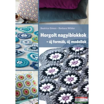   Beatrice Simon, Barbara Wilder - Horgolt nagyiblokkok - új formák, új modellek