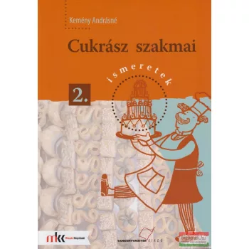 Kemény Andrásné - Cukrász szakmai ismeretek 2.