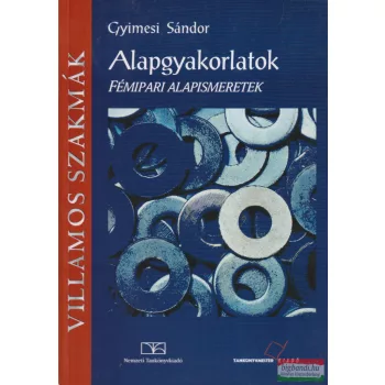 Gyimesi Sándor - Alapgyakorlatok - Fémipari alapismeretek