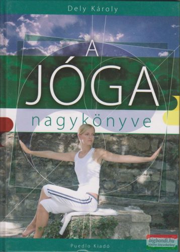 Dely Károly - A jóga nagykönyve