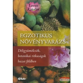Lovas Katalin - Egzotikus növényvarázs