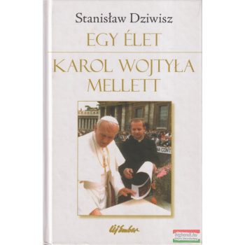 Stanislaw Dziwisz - Egy élet Karol Wojtyla mellett