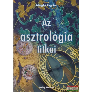Szilágyiné Nagy Éva - Az asztrológia titkai