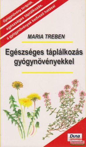 Maria Treben - Egészséges táplálkozás gyógynövényekkel