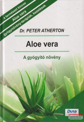 Dr. Peter Atherton - Aloe vera - A gyógyító növény