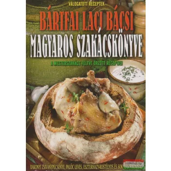 Bártfai Laci bácsi magyaros szakácskönyve