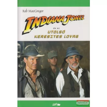 Rob MacGregor - Indiana Jones és az utolsó keresztes lovag