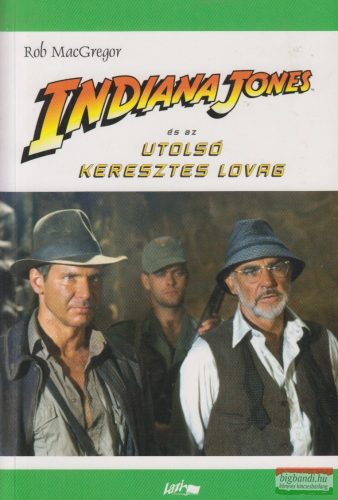 Rob MacGregor - Indiana Jones és az utolsó keresztes lovag