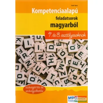   Kompetenciaalapú feladatsorok magyarból 7. és 8. osztályosoknak - Szövegértés és szövegalkotás 