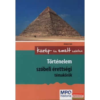  Történelem szóbeli érettségi témakörök - Közép- és emelt szinten