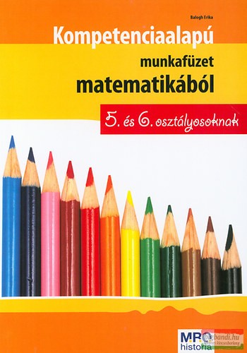 Kompetenciaalapú munkafüzet matematikából - 5. és 6. osztályosoknak