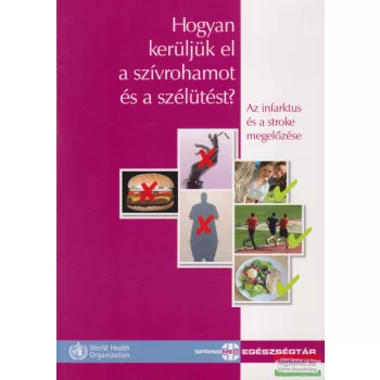 Hogyan kerüljük el a szívrohamot és a szélütést?
