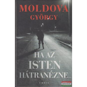 Moldova György - Ha az Isten hátranézne... 1.