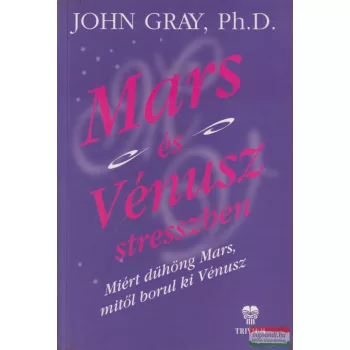 John Gray - Mars és Vénusz stresszben
