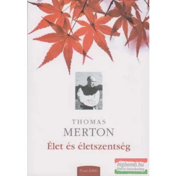 Thomas Merton - Élet és életszentség