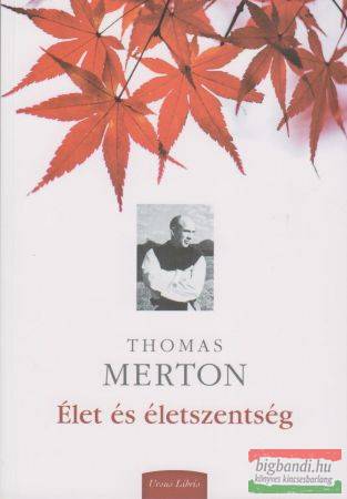 Thomas Merton - Élet és életszentség