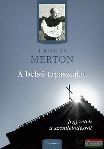 Thomas Merton - A belső tapasztalat