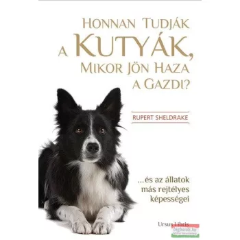   Rupert Sheldrake - Honnan tudják a kutyák, mikor jön haza a gazdi?