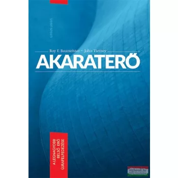 Roy F. Baumeister - John Tierney - Akaraterő
