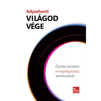   Adyashanti - Világod vége - Őszinte tanítások a megvilágosodás természetéről