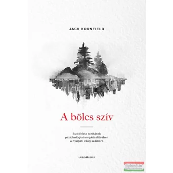 Jack Kornfield - A bölcs szív