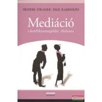   Freddie Strasser, Paul Randolph  - Mediáció - a konfliktusmegoldás lélektana